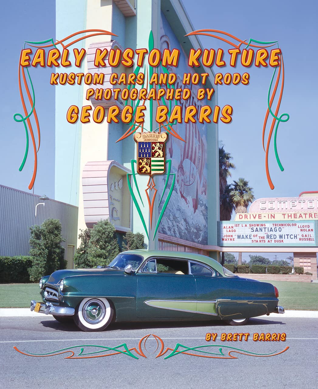 Early Kustom Kulture: Kustom Cars and Hot Rods Photographed by George ...