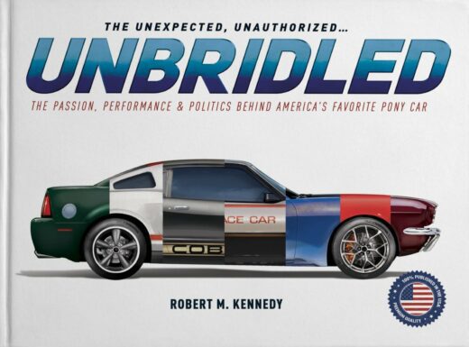 UNBRIDLED: The Passion, Performance & Politics Behind America’s Favorite Pony Car (Signed)